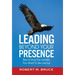 Leading Beyond Your Presence: Becoming The Leader You Want to be Led By
