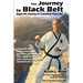The Journey to Black Belt: Begin the Journey to Transform Your Life!