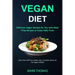 Vegan Diet: Delicious Vegan Recipes for You with Meal Prep Recipes to Enjoy Tasty Food (More than 100 Fiery Snacks, Dips, and Main