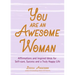 You Are an Awesome Woman: Affirmations and Inspired Ideas for Self-Care, Success and a Truly Happy Life (Positive Book for Women)