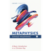Metaphysics: A Basic Introduction in a Christian Key