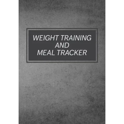 Weight Training And Meal Tracker: Daily Lifting Tracker
