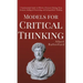 Models for Critical Thinking: A Fundamental Guide to Effective Decision Making, Deep Analysis, Intelligent Reasoning, and Independent Thinking