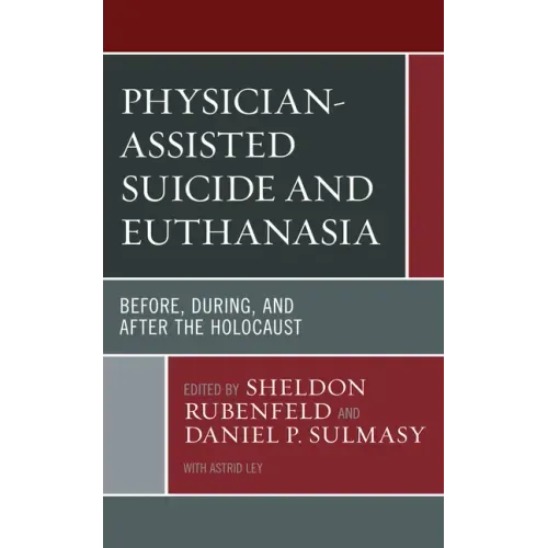 Physician-Assisted Suicide and Euthanasia: Before, During, and After the Holocaust