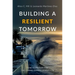 Building a Resilient Tomorrow: How to Prepare for the Coming Climate Disruption