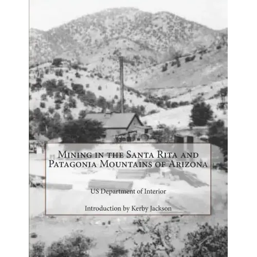 Mining in the Santa Rita and Patagonia Mountains of Arizona