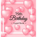 75th Birthday Guest Book: Keepsake Gift for Men and Women Turning 75 - Hardback with Funny Pink Balloon Hearts Themed Decorations & Supplies, Personal