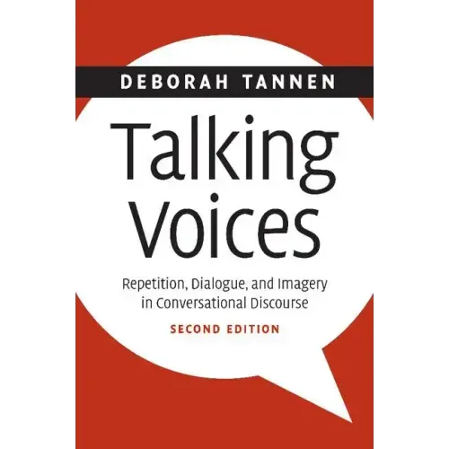 Talking Voices: Repetition, Dialogue, and Imagery in Conversational Discourse