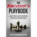 The Narcissist's Playbook: How to Identify, Disarm, and Protect Yourself from Narcissists, Sociopaths, Psychopaths, and Other Types of Manipulati