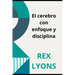 El cerebro con enfoque y disciplina: Ciencia deDisciplina