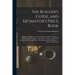 The Builder's Guide, and Estimator's Price Book: Being a Compilation of Current Prices of Lumber, Hardware, Glass, Plumbers' Supplies ... Also, Prices