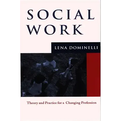 Social Work: Theory and Practice for a Changing Profession