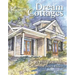 Dream Cottages: 25 Plans for Retreats, Cabins, Beach Houses