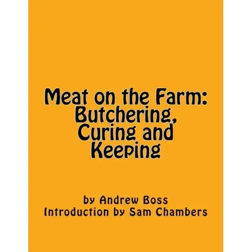 Meat on the Farm: Butchering, Curing and Keeping