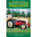 The Field Guide to Classic Farm Tractors, Expanded Edition: More Than 400 Models from 1900 to 1990