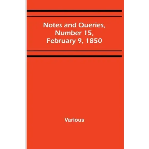 Notes and Queries, Number 15, February 9, 1850