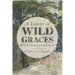 A Litany of Wild Graces: Meditations on Sacred Ecology
