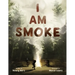 I Am Smoke