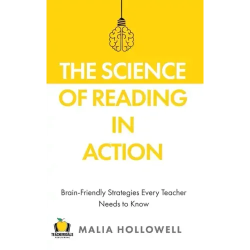 The Science of Reading in Action: Brain-Friendly Strategies Every Teacher Needs to Know