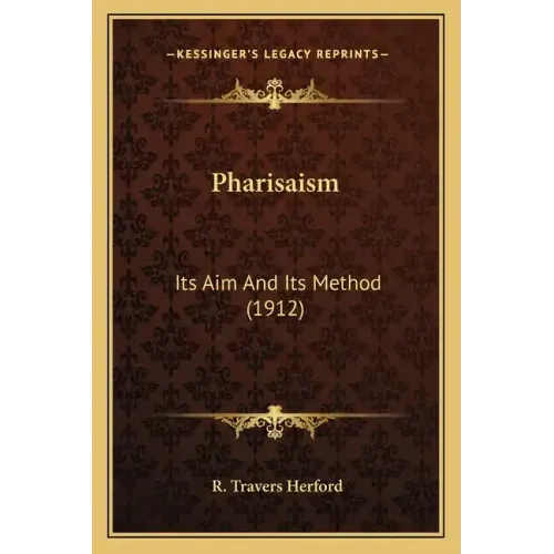 Pharisaism: Its Aim and Its Method (1912)