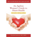 An Ageless Woman's Guide to Heart Health: Your Path to Lifelong Wellness