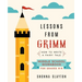 Lessons From Grimm: How To Write a Fairy Tale Middle School Workbook Grades 6-8