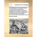 An Introduction to the Latin Tongue, or the First Book of Grammar. Composed in Latin by Emmanuel Alvarez of the Society of Jesus, and Translated by th