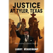 Justice At Tyler, Texas: The Justice Series Part 2