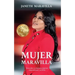 Mujer Maravilla: ¡Descubre tu belleza interior, empodérate y sé feliz! Siete claves que te llevan al tesoro más valio