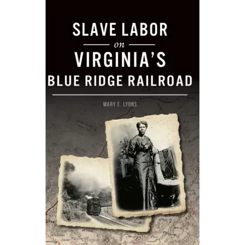 Slave Labor on Virginia's Blue Ridge Railroad