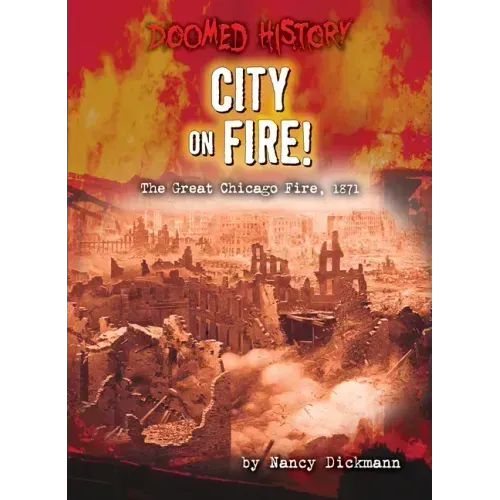 City on Fire!: The Great Chicago Fire, 1871
