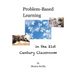 Problem Based Learning in the 21st Century Classroom