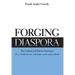 Forging Diaspora: Afro-Cubans and African Americans in a World of Empire and Jim Crow