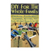 DIY For The Whole Family: Crocheting, Woodworking, Soapmaking, Recycling And Even Off-Grid Internet Set-Up: (DIY Projects For Home, Woodworking,
