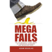 Mega Fails: The Hilariously Funny Book of Humorous Blunders and Misadventures