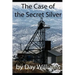 The Case of the Secret Silver