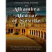 The Alhambra and the Alcázar of Seville: The History of the Famous Fortresses Constructed by the Moors in Spain