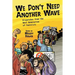 We Don't Need Another Wave: Dispatches from the Next Generation of Feminists