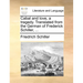 Cabal and Love, a Tragedy. Translated from the German of Frederick Schiller, ...