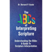 The ABCs of Interpreting Scripture: Understanding the Bible, a Guide to Scripture Interpretation