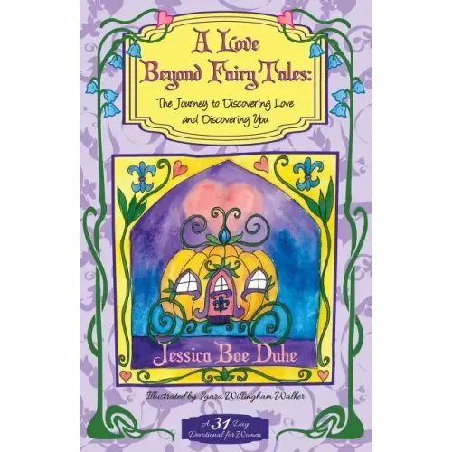 A Love Beyond Fairytales: The Journey to Discovering Love & Discovering You