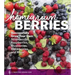 Homegrown Berries: Successfully Grow Your Own Strawberries, Raspberries, Blueberries, Blackberries, and More
