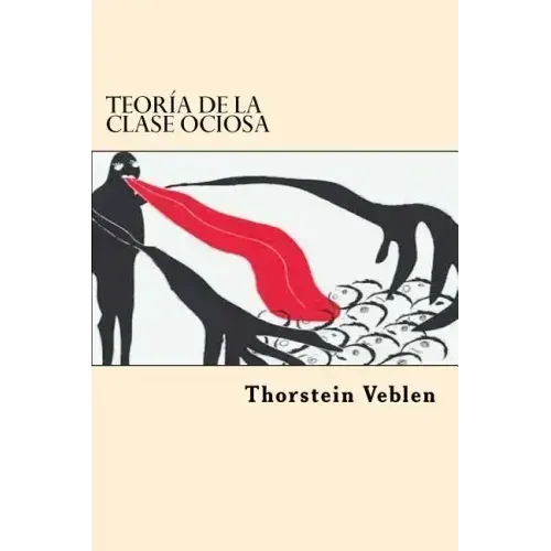 Teoria de la Clase ociosa (Spanish Edition)