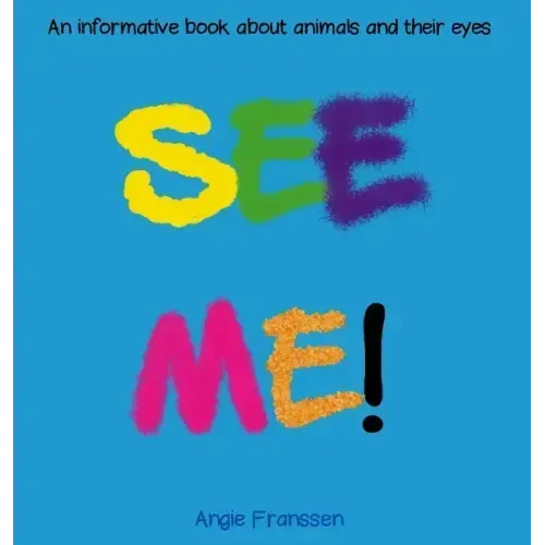 See Me!: An informative book about animals and their eyes