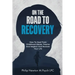 On The Road To Recovery: How To Heal from Childhood Abuse, Trauma And Neglect And Reclaim Your Life