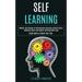 Self Learning: Master the Science of Accelerated Learning to Read Faster, Memorize More and Master Anything With Ease (Study Skills to Boost Your Gpa)