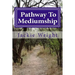 Pathway To Mediumship: a journey into mediumship with exercises