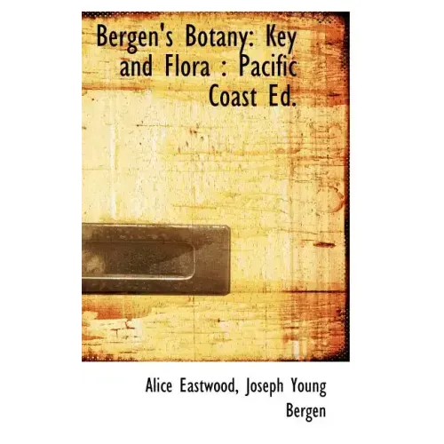 Bergen's Botany: Key and Flora: Pacific Coast Ed.