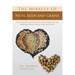 The Miracle of Nuts, Seeds and Grains: The Scientific Facts about Nutritional Properties and Medicinal Values of Nuts, Seeds and Grains