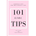 101 Girl Tips: Everyday Tips for the Everyday Girl